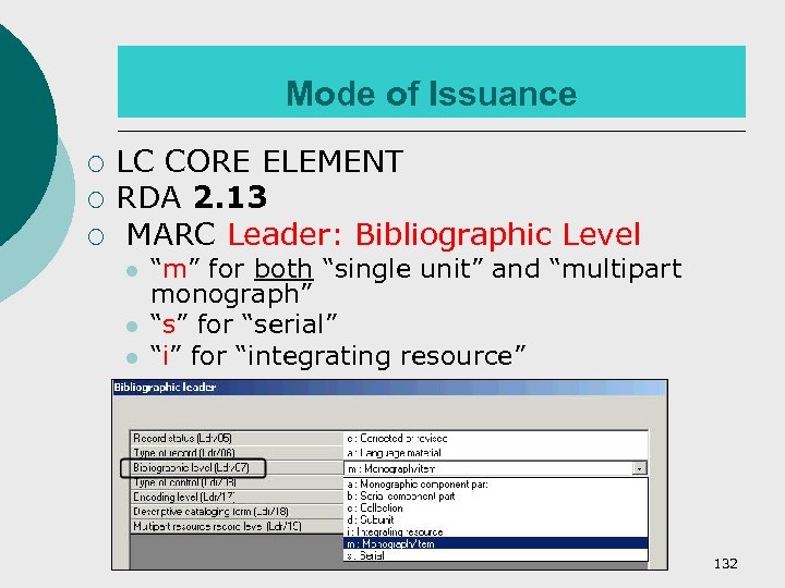 Mode of Issuance ¡ ¡ ¡ LC CORE ELEMENT RDA 2. 13 MARC Leader: