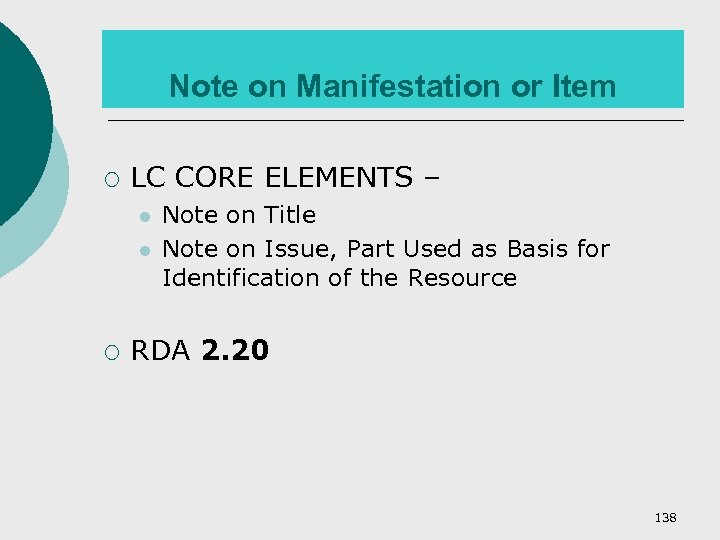 Note on Manifestation or Item ¡ LC CORE ELEMENTS – l l ¡ Note