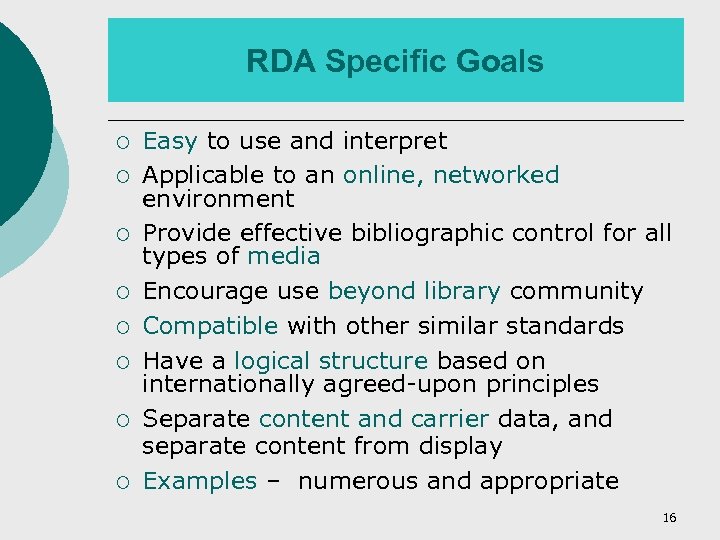 RDA Specific Goals ¡ ¡ ¡ ¡ Easy to use and interpret Applicable to
