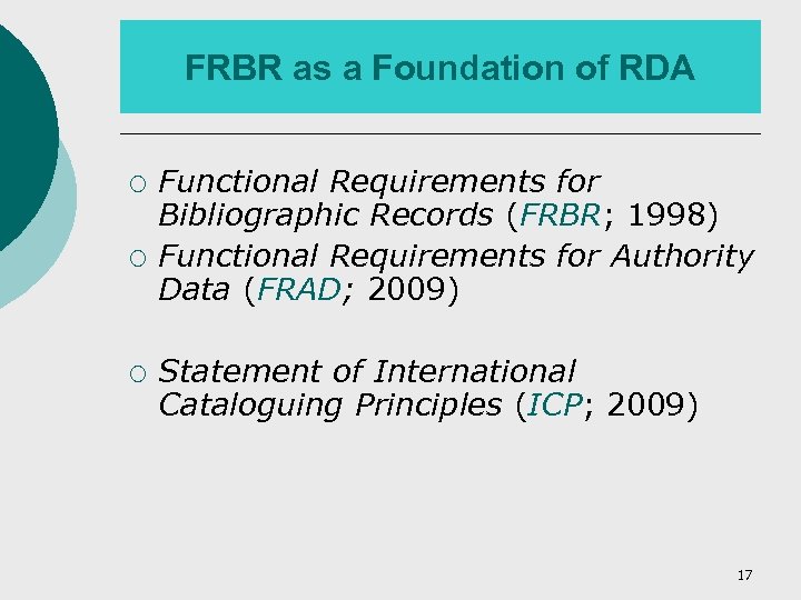 FRBR as a Foundation of RDA ¡ ¡ ¡ Functional Requirements for Bibliographic Records