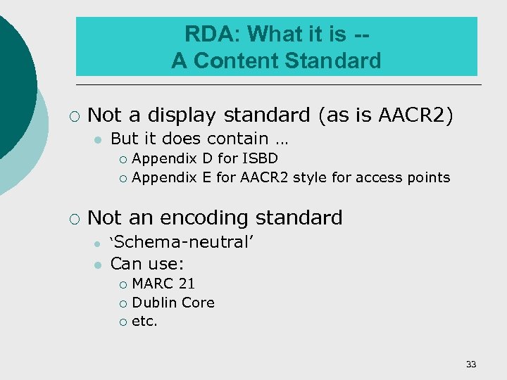 RDA: What it is -A Content Standard ¡ Not a display standard (as is