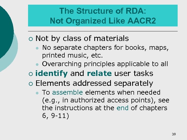 The Structure of RDA: Not Organized Like AACR 2 ¡ Not by class of