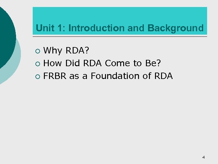 Unit 1: Introduction and Background Why RDA? ¡ How Did RDA Come to Be?