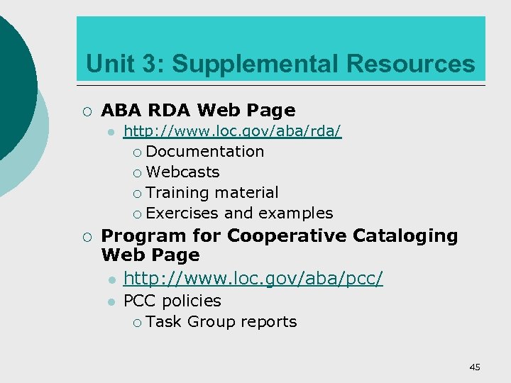 Unit 3: Supplemental Resources ¡ ABA RDA Web Page l ¡ http: //www. loc.