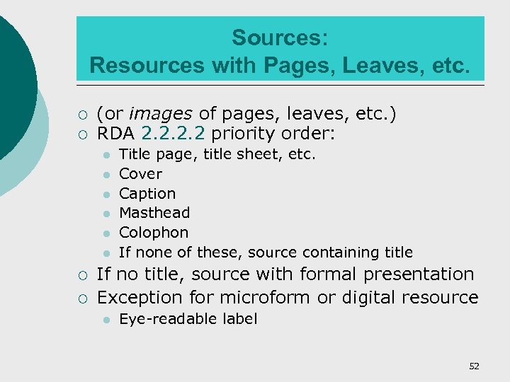 Sources: Resources with Pages, Leaves, etc. ¡ ¡ (or images of pages, leaves, etc.