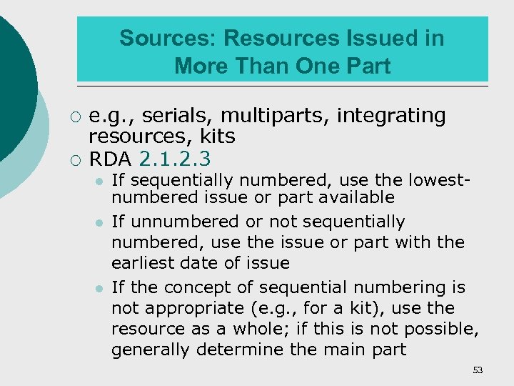 Sources: Resources Issued in More Than One Part ¡ ¡ e. g. , serials,