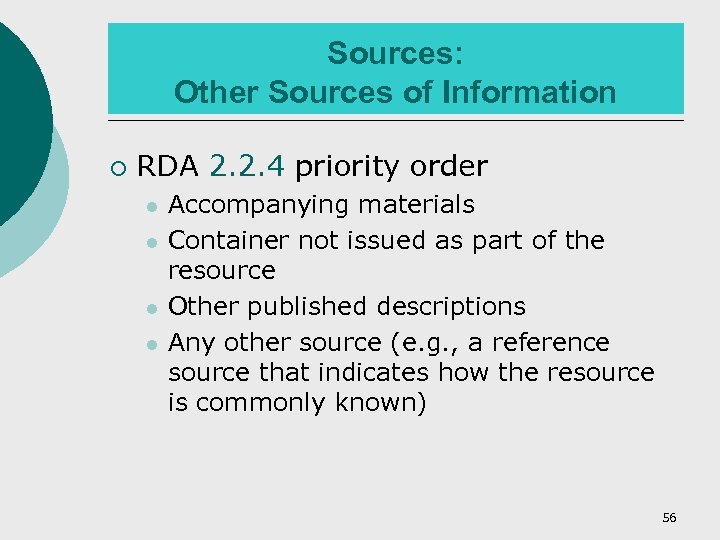 Sources: Other Sources of Information ¡ RDA 2. 2. 4 priority order l l