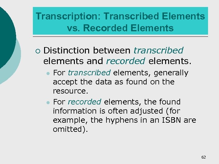 Transcription: Transcribed Elements vs. Recorded Elements ¡ Distinction between transcribed elements and recorded elements.