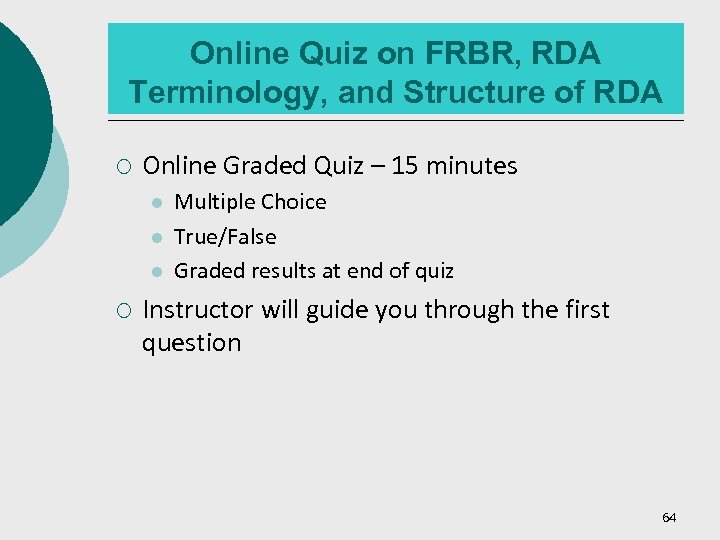 Online Quiz on FRBR, RDA Terminology, and Structure of RDA ¡ Online Graded Quiz