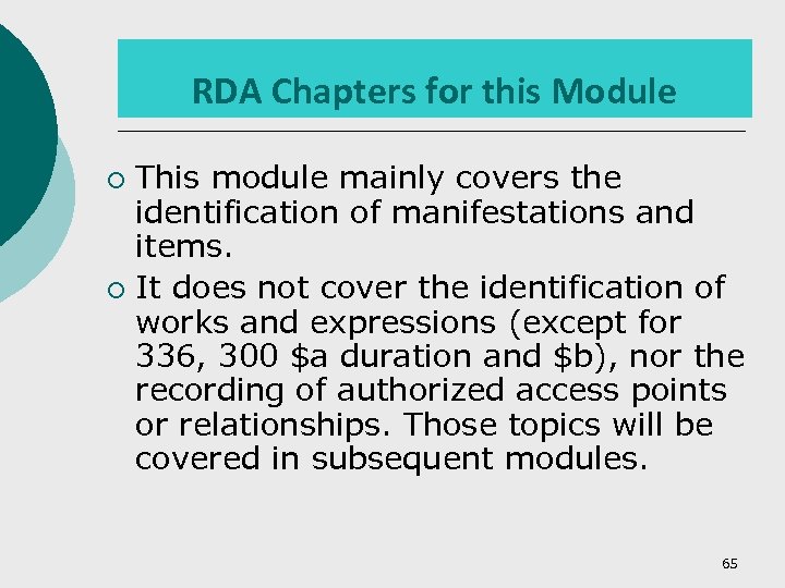 RDA Chapters for this Module This module mainly covers the identification of manifestations and