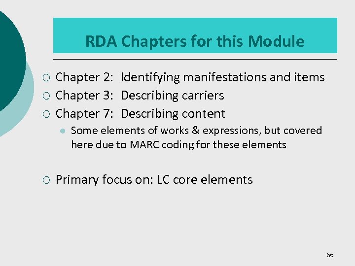 RDA Chapters for this Module ¡ ¡ ¡ Chapter 2: Identifying manifestations and items