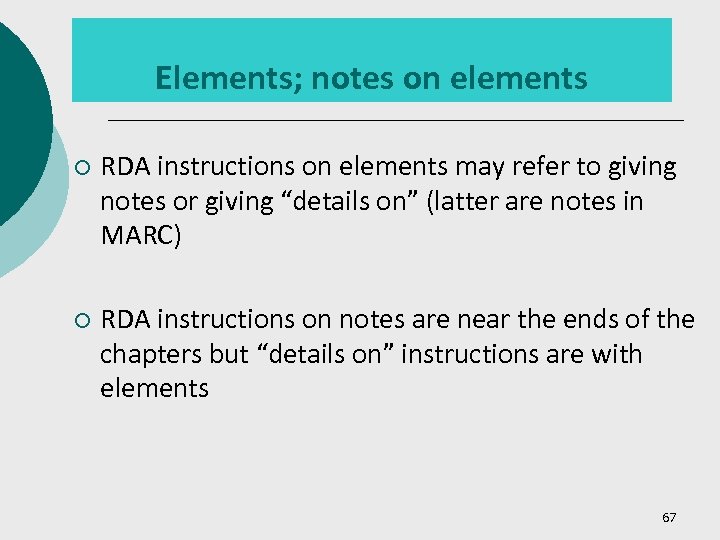 Elements; notes on elements ¡ RDA instructions on elements may refer to giving notes