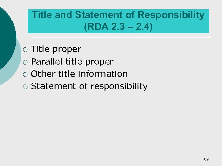 Title and Statement of Responsibility (RDA 2. 3 – 2. 4) ¡ ¡ Title