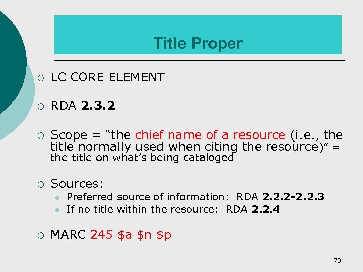Title Proper ¡ LC CORE ELEMENT ¡ RDA 2. 3. 2 ¡ Scope =
