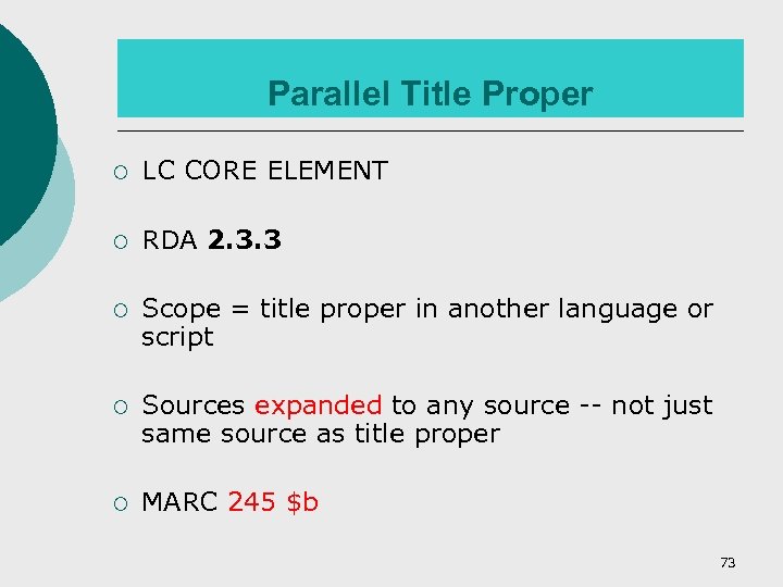 Parallel Title Proper ¡ LC CORE ELEMENT ¡ RDA 2. 3. 3 ¡ Scope