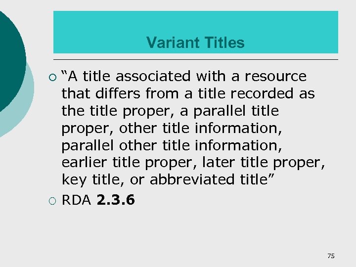 Variant Titles ¡ ¡ “A title associated with a resource that differs from a