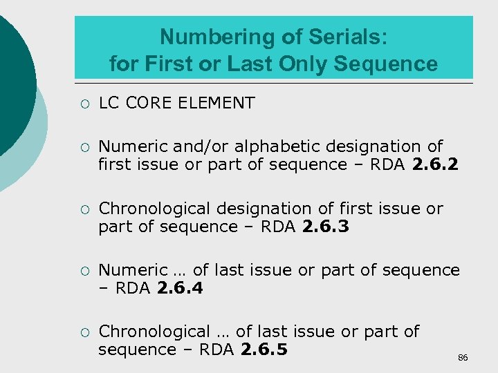 Numbering of Serials: for First or Last Only Sequence ¡ LC CORE ELEMENT ¡