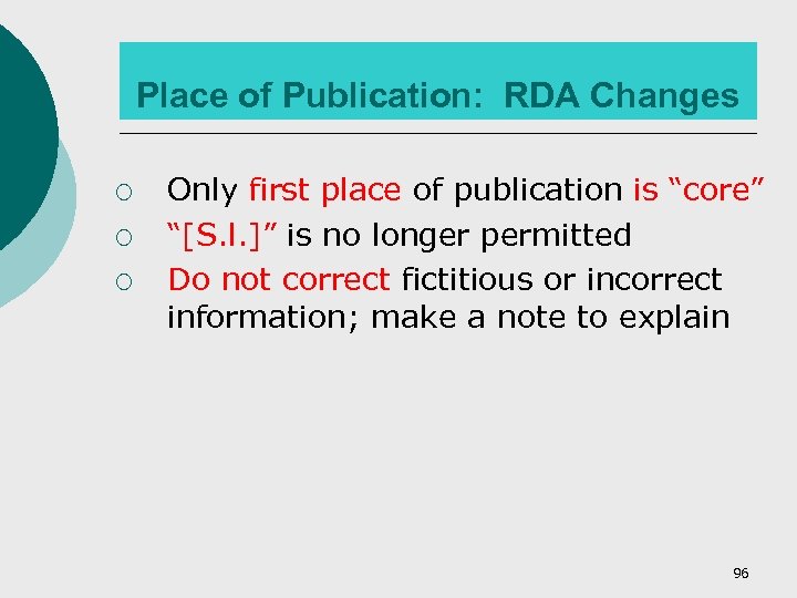 Place of Publication: RDA Changes ¡ ¡ ¡ Only first place of publication is