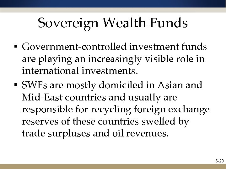 Sovereign Wealth Funds § Government-controlled investment funds are playing an increasingly visible role in