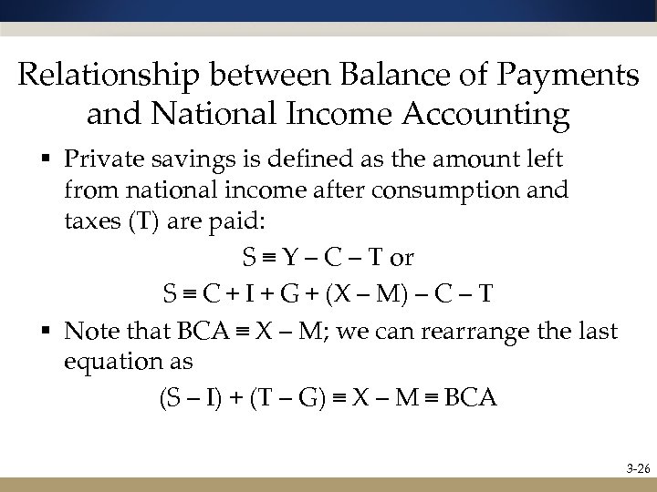 Relationship between Balance of Payments and National Income Accounting § Private savings is defined