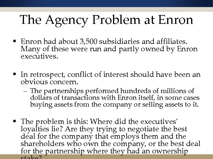 The Agency Problem at Enron § Enron had about 3, 500 subsidiaries and affiliates.