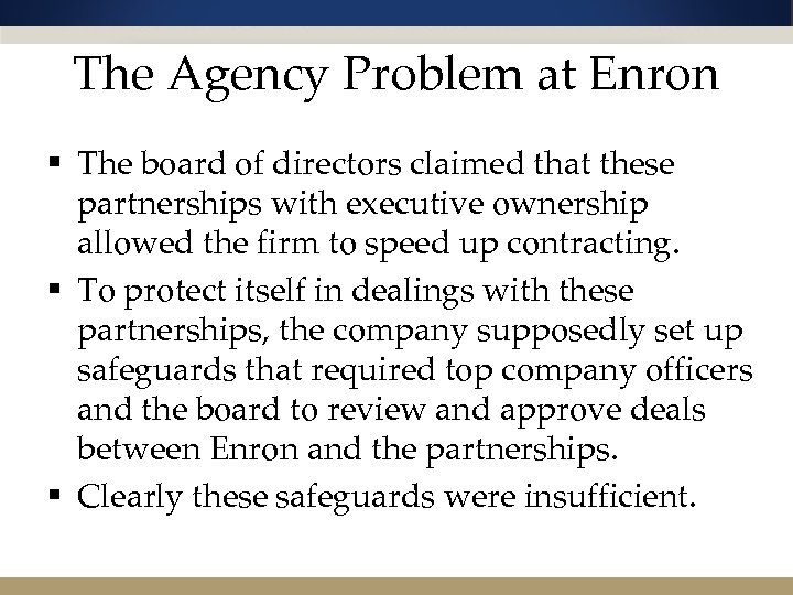 The Agency Problem at Enron § The board of directors claimed that these partnerships