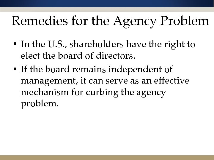 Remedies for the Agency Problem § In the U. S. , shareholders have the