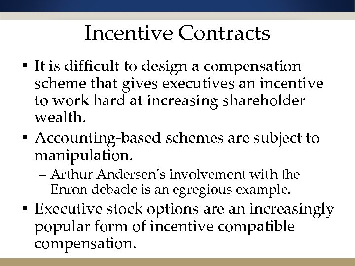 Incentive Contracts § It is difficult to design a compensation scheme that gives executives