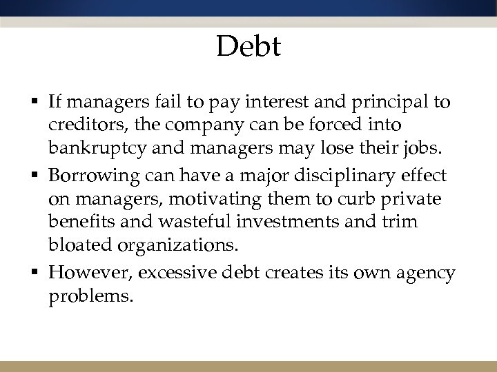 Debt § If managers fail to pay interest and principal to creditors, the company