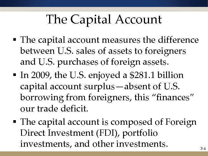 The Capital Account § The capital account measures the difference between U. S. sales