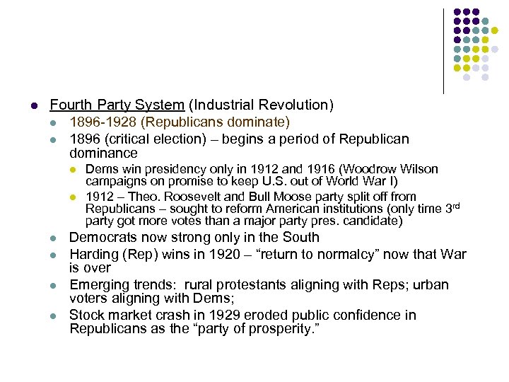 l Fourth Party System (Industrial Revolution) l 1896 -1928 (Republicans dominate) l 1896 (critical
