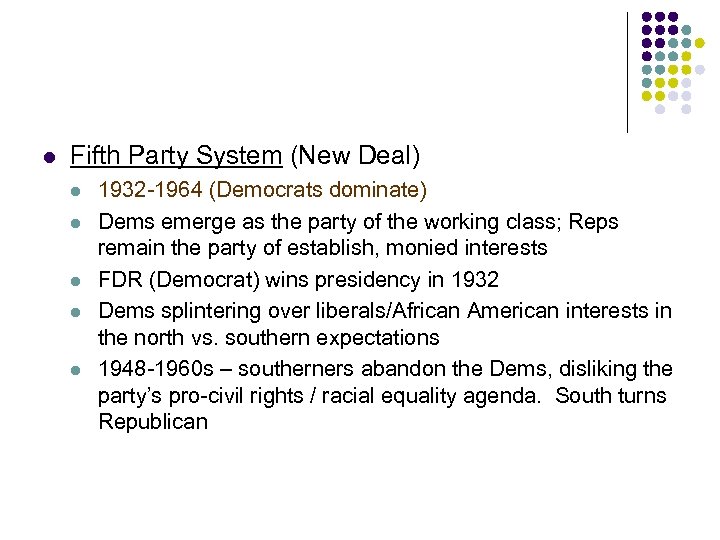 l Fifth Party System (New Deal) l l l 1932 -1964 (Democrats dominate) Dems