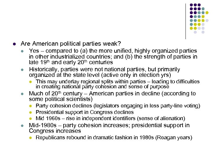 l Are American political parties weak? l Yes – compared to (a) the more