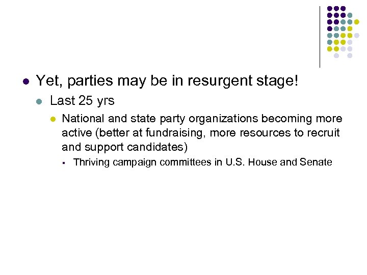 l Yet, parties may be in resurgent stage! l Last 25 yrs l National