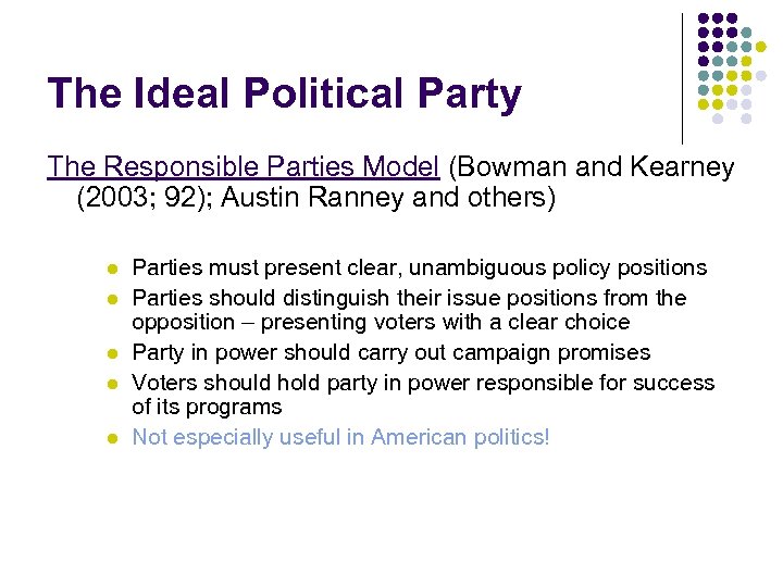 The Ideal Political Party The Responsible Parties Model (Bowman and Kearney (2003; 92); Austin
