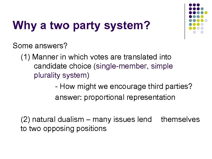 Why a two party system? Some answers? (1) Manner in which votes are translated