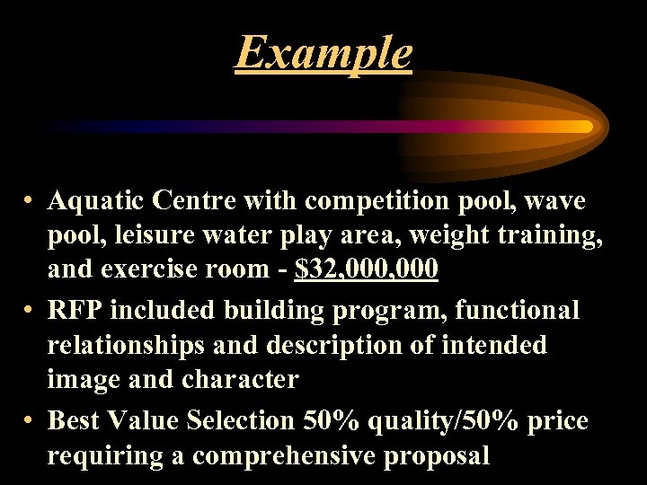 Example • Aquatic Centre with competition pool, wave pool, leisure water play area, weight