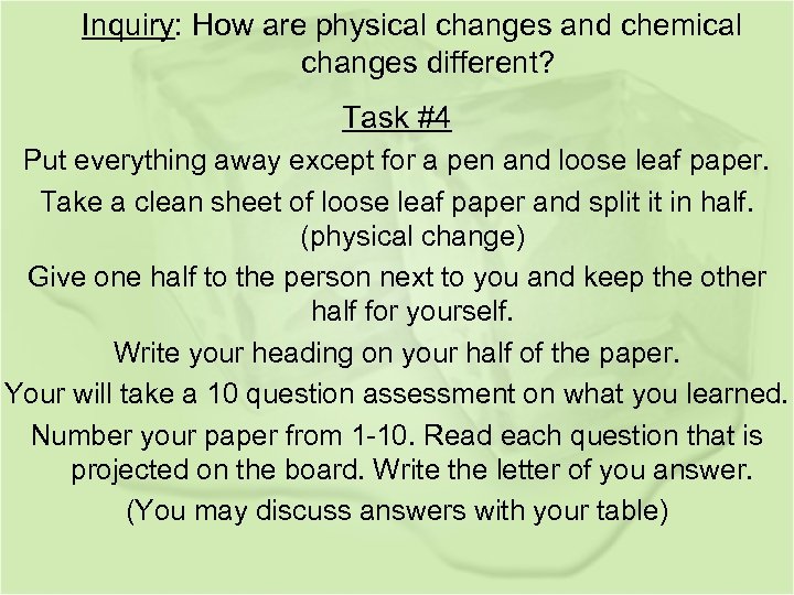 Inquiry: How are physical changes and chemical changes different? Task #4 Put everything away