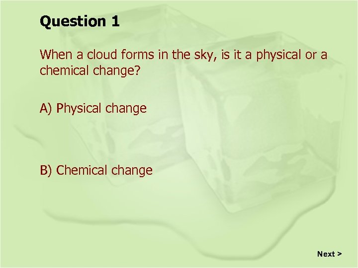 Question 1 When a cloud forms in the sky, is it a physical or