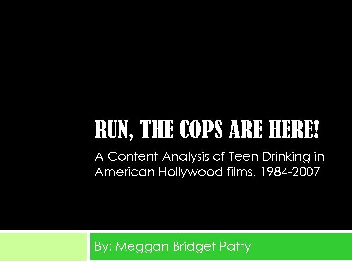RUN, THE COPS ARE HERE! A Content Analysis of Teen Drinking in American Hollywood