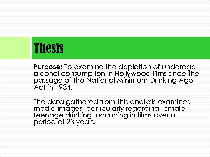 Thesis Purpose: To examine the depiction of underage alcohol consumption in Hollywood films since