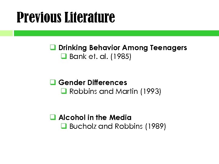 Previous Literature q Drinking Behavior Among Teenagers q Bank et. al. (1985) q Gender