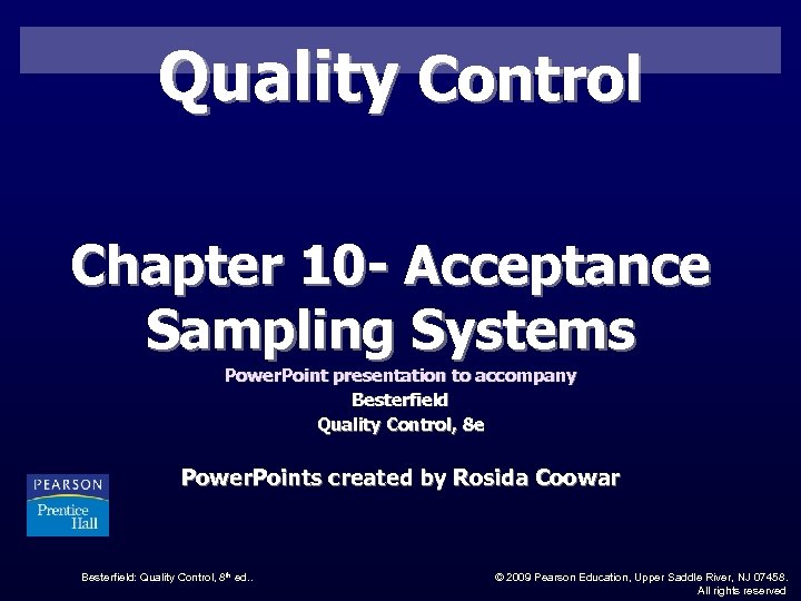 Quality Control Chapter 10 - Acceptance Sampling Systems Power. Point presentation to accompany Besterfield