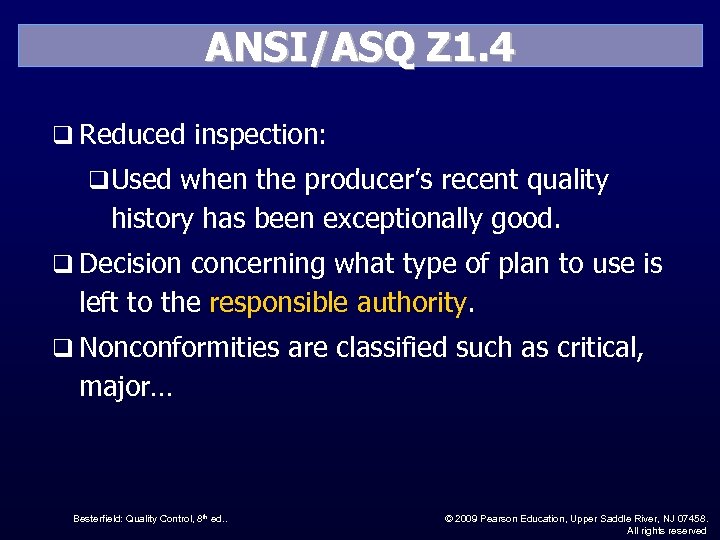 ANSI/ASQ Z 1. 4 q Reduced inspection: q Used when the producer’s recent quality