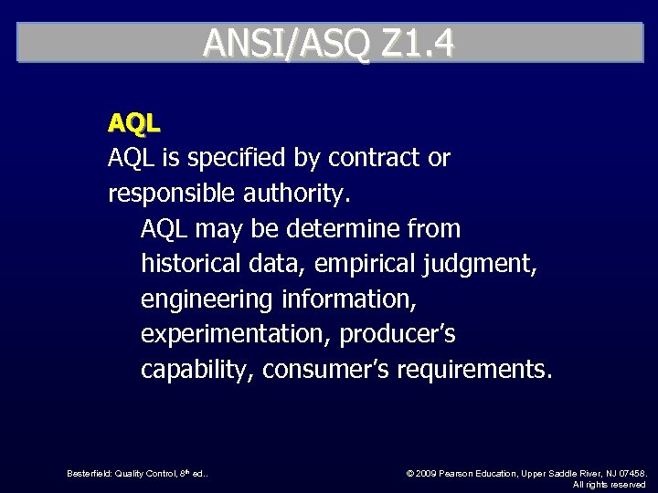 ANSI/ASQ Z 1. 4 AQL is specified by contract or responsible authority. AQL may