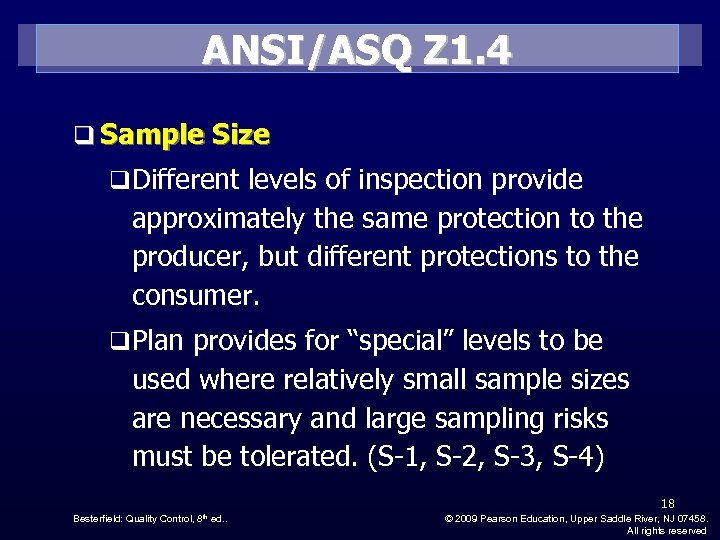 ANSI/ASQ Z 1. 4 q Sample Size q Different levels of inspection provide approximately