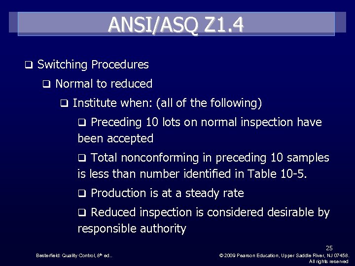 ANSI/ASQ Z 1. 4 q Switching Procedures q Normal to reduced q Institute when: