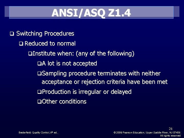 ANSI/ASQ Z 1. 4 q Switching Procedures q Reduced to normal q. Institute when: