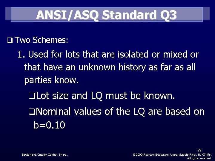 ANSI/ASQ Standard Q 3 q Two Schemes: 1. Used for lots that are isolated