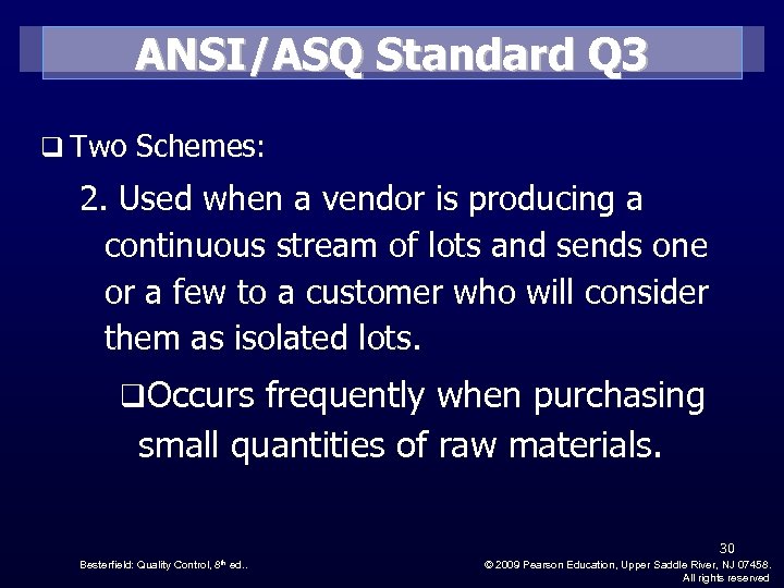 ANSI/ASQ Standard Q 3 q Two Schemes: 2. Used when a vendor is producing